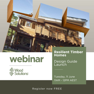 WoodSolutions Webinar Special Event Launch of the Resilient Timber Homes Design Guide