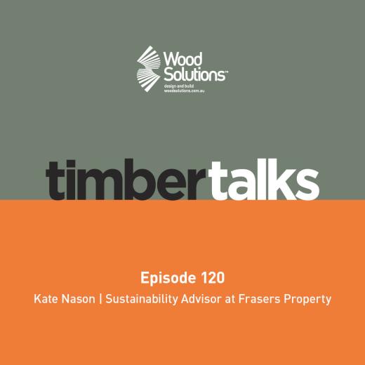 WoodSolutions Timber Talks Episode 120 - Future Foundations of Sustainability
