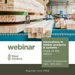 WoodSolutions Webinar | Innovations in timber products & systems – state of the nation. Tuesday 3 September 11AM-12PM. Register now free.