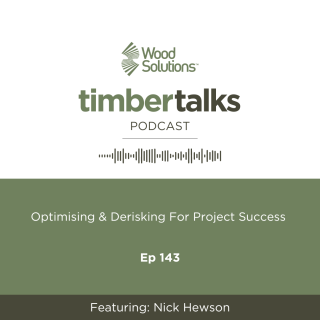 Timber talks podcast tile ep 143 - optimising delivery and derisking for project success with Nick Hewson