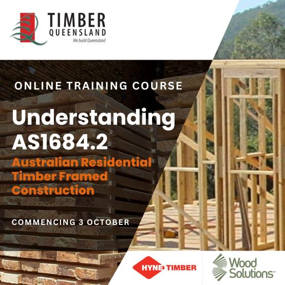 Timber Queensland Online Training Course: Understanding AS1684.2 - October 2024