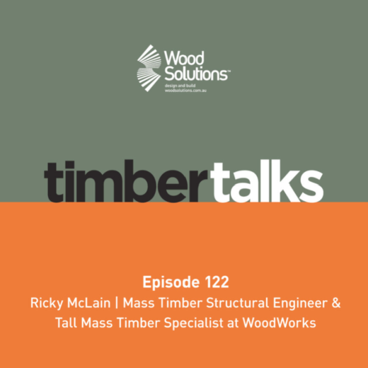 WoodSolutions Timber Talks podcast Episode 122 with Ricky McLain