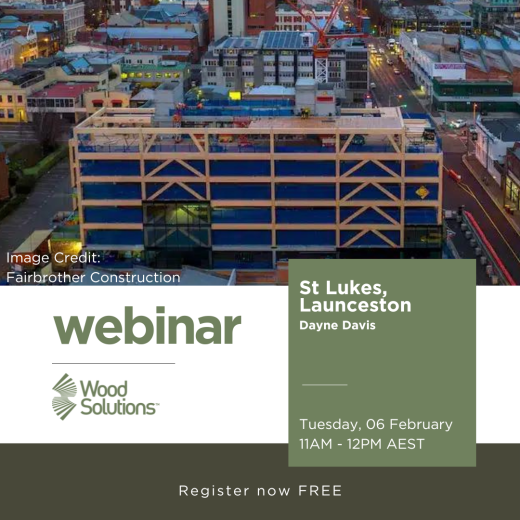 WoodSolutions Webinar | St Lukes, Launceston