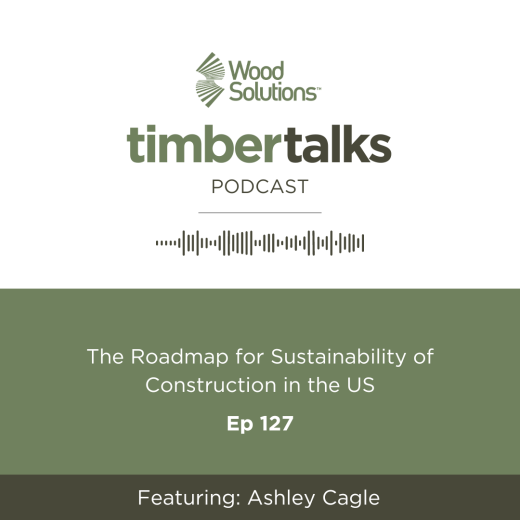 Timber Talks Tile Ep 127 - The Roadmap for Sustainability of Construction in the U.S.