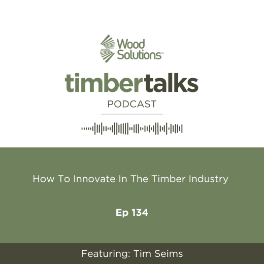 Ep 134 - How to innovate in the timber industry