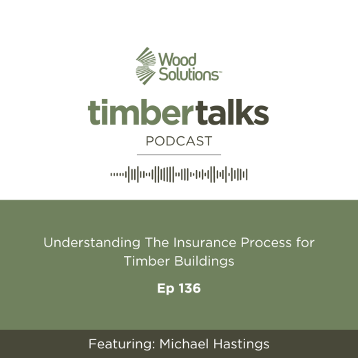 Timber Talks podcast Ep 136 - Understanding the insurance process for timber buildings