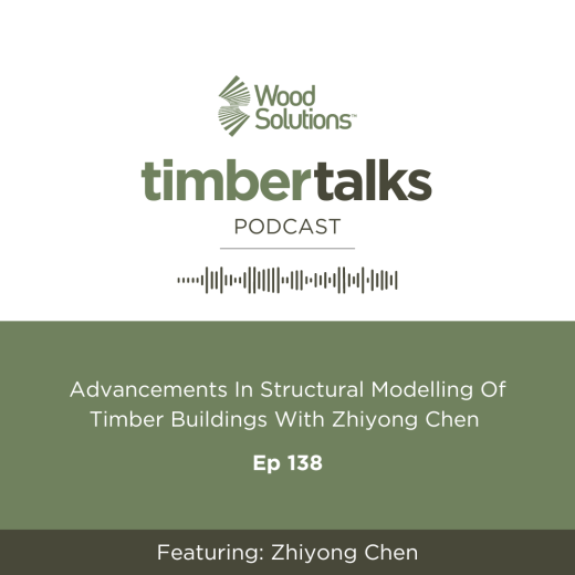 Timber Talks podcast Ep 138 - Advancements in structural modelling of timber buildings with Zhiyong Chen